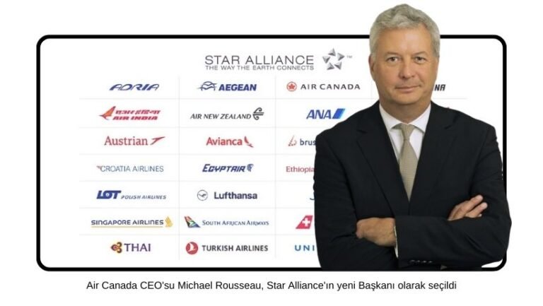 Air Canada CEO’su Michael Rousseau, Star Alliance’ın yeni Başkanı olarak seçildi