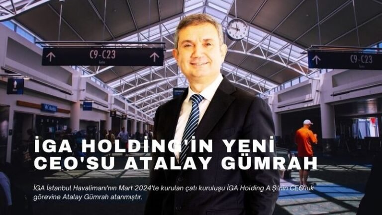 İGA Holding’in Yeni CEO’su Atalay Gümrah Göreve Başlıyor